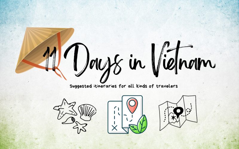 How to Spend 11 Days in Vietnam? Unique Itinerary Ideas