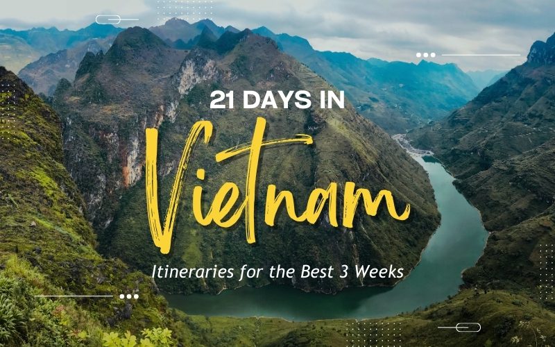21 Days in Vietnam: Recommended Itineraries for the Best 3 Weeks