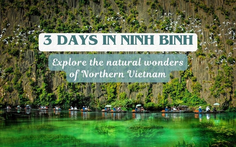 3 Days in Ninh Binh: A Gateway to Vietnam's Natural Wonders
