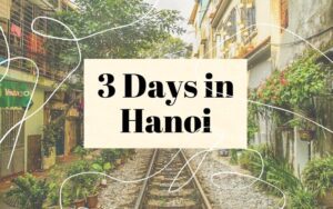 suggested itineraries for 3 days in hanoi & travel tips
