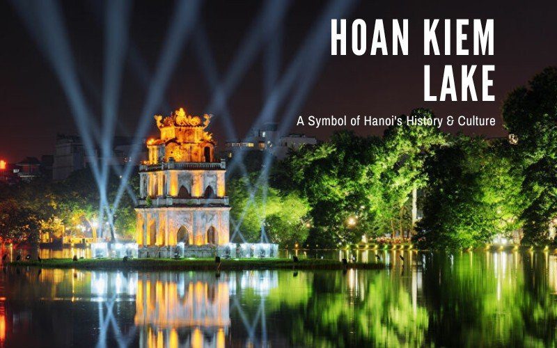 Hoan Kiem Lake: An Ancient Beauty In The Heart Of Hanoi