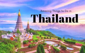 Amazing Things to Do in Thailand