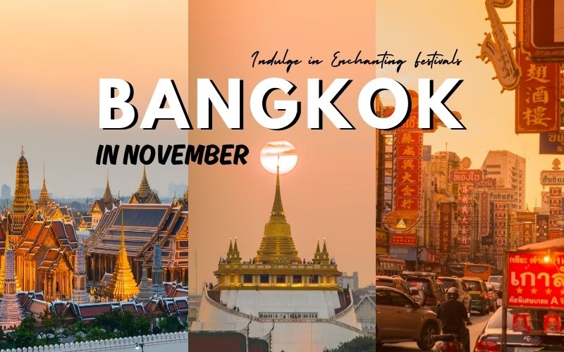 Bangkok in November: Indulge in Enchanting Festivals
