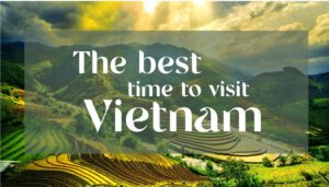 The best time to visit Vietnam