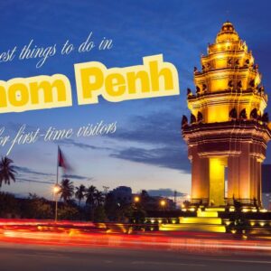 Ultimate Guide to the Best Things to Do in Phnom Penh for an Unforgettable First Trip in 2026