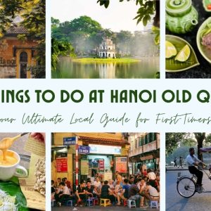 12 Best Things to Do in Hanoi Old Quarter: Vietnam Travel