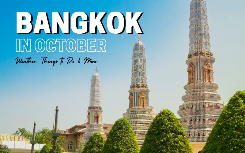 Bangkok in October: Weather, Things to Do and More