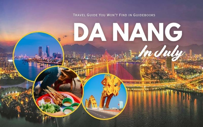 Da July Best Things to Do in Da Nang in July Ultimate Guide