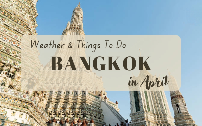 Discover Bangkok in April: A Festive and Vibrant Adventure