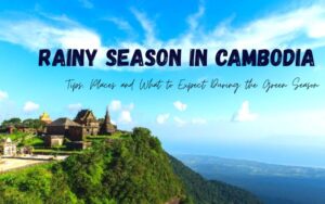 Guide of Traveling to Cambodia in Rainy Season: Tips, Places & What to Expect