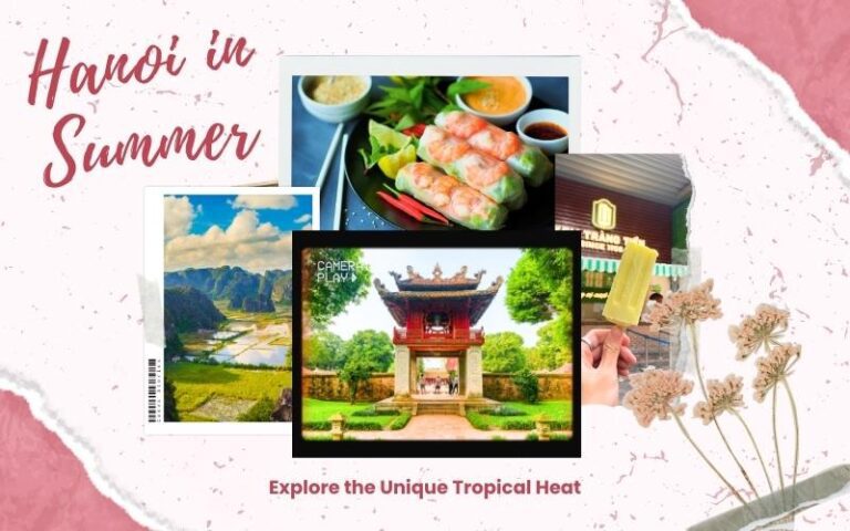 Hanoi in Summer: Essential Tips to Travel Vietnam with Ease