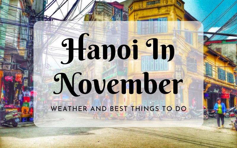 Visit Hanoi in November: Weather & Best Things to Do