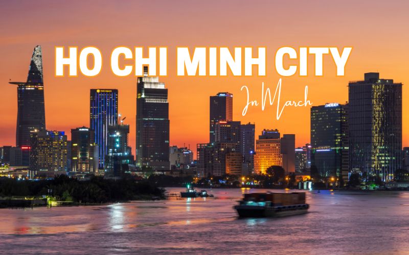 Ultimate Guide to a Delightful Ho Chi Minh City in March