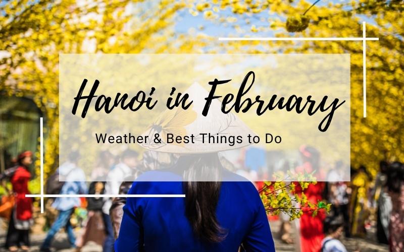 Hanoi in February: Weather & Best Things to Do