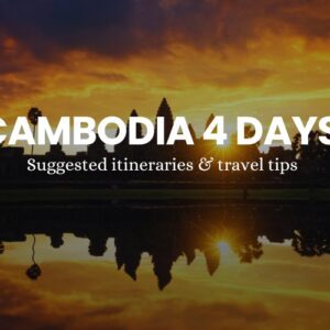 4 Days in Cambodia: How to Plan Your Trip Effectively?