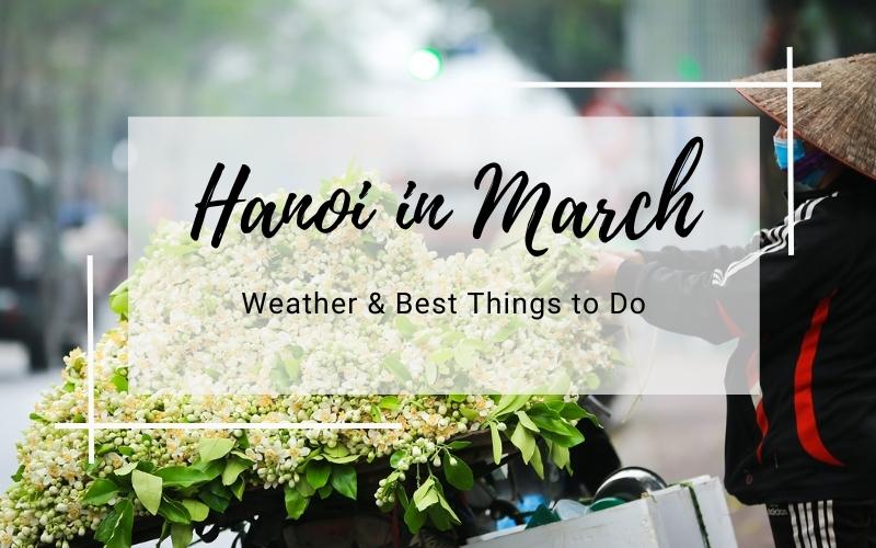 Hanoi in March: Weather & Best Places to Visit