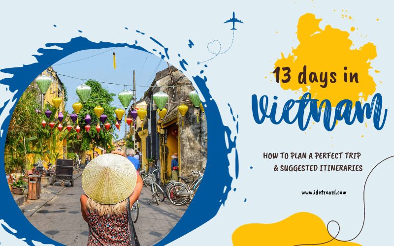 13 Days in Vietnam: How to Plan a Perfect Trip & Suggested Itineraries