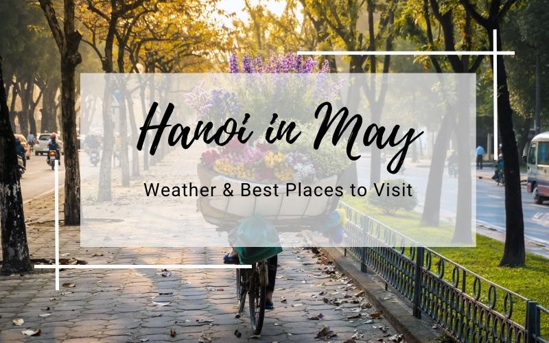 Hanoi in May: Weather & Best Places to Visit