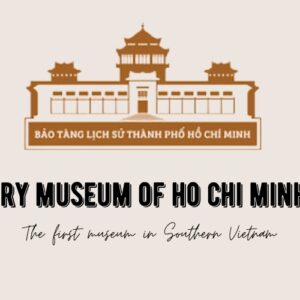 History Museum of Ho Chi Minh City - The First Museum in Southern Vietnam
