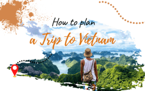 How to plan a trip to Vietnam