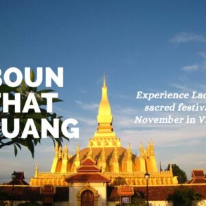Discover Why Boun That Luang is the Festival You Can’t Miss in Laos