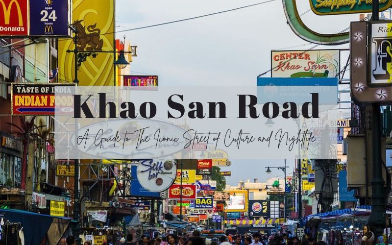 Khao San Road: The Iconic Street and Thrilling Nightlife in Bangkok