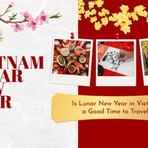 Is Lunar New Year in Vietnam a Good Time to Travel? Pros, Cons and Useful Tips