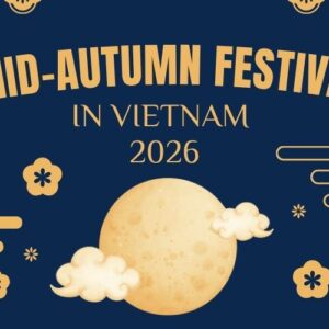 A Complete Travel Guide Mid-autumn Festival in Vietnam 2026