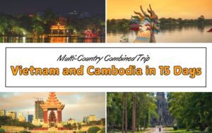 Multi-Country Combined Trip to Vietnam and Cambodia in 15 Days