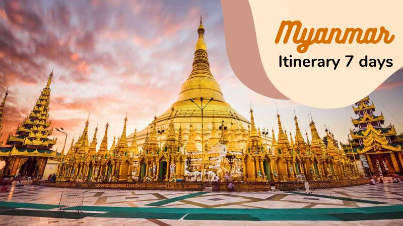 Myanmar itinerary 7 days – Great journey for the end of the year