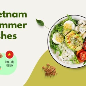 15+ Must-Try Summer Dishes in Vietnam
