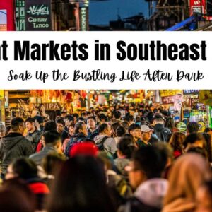 Top 7 Night Markets in Southeast Asia