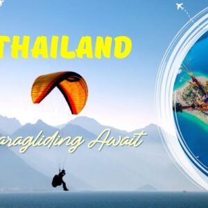 Paragliding in Thailand: A Comprehensive Guide for Adventure Travelers
