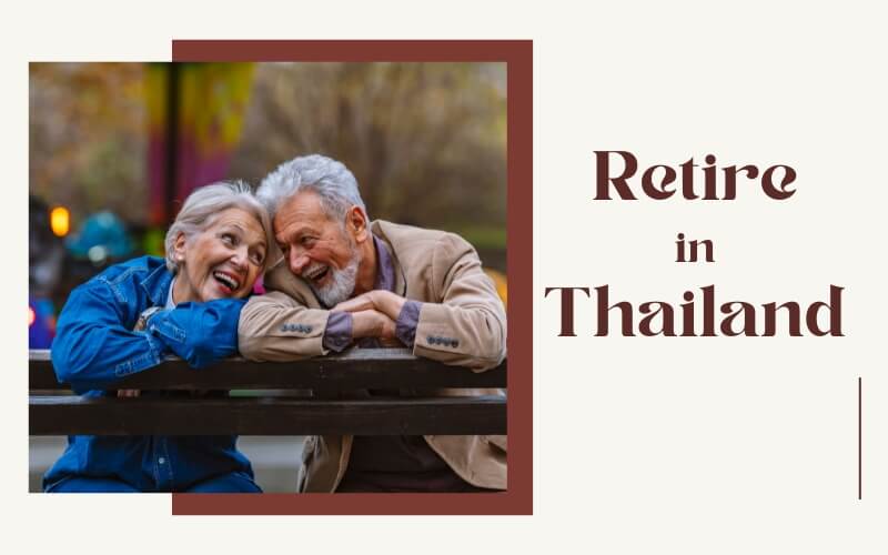 Retire in Thailand: How to Prepare for Your Relocation?