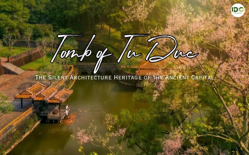 Discover the Mystery of Tu Duc Tomb: The Most Beautiful Mausoleum in Hue