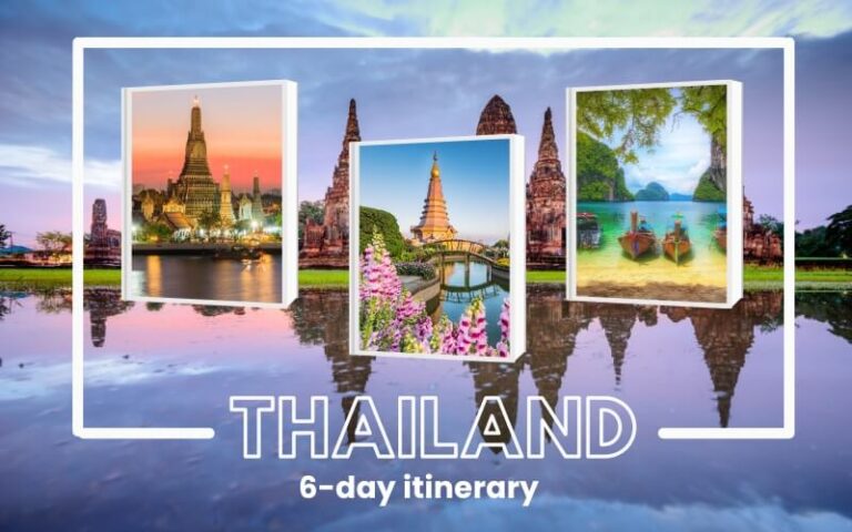Best Thailand in 6 Days Itinerary for a Perfect First Trip