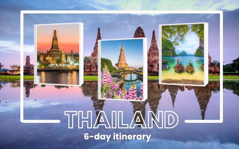 Thailand 6 Days: Itinerary Suggestions and Travel Budget