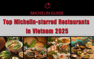 Top 9 Michelin-starred Restaurants in Vietnam 2025