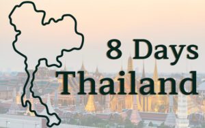 Thailand 8 days itinerary ideas and budget estimation