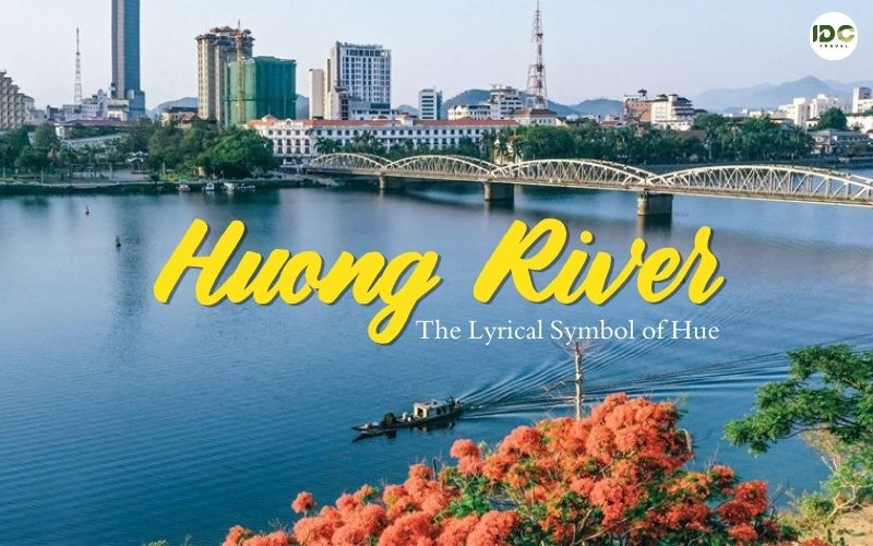 Explore Huong River: The Lyrical Symbol of Hue
