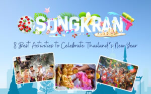 Top 8 Best things to do at Songkran Festival 2025 in Thailand