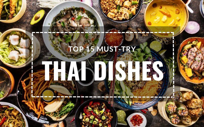 Thai Cuisine: 15 Best Dishes to Savor in Thailand