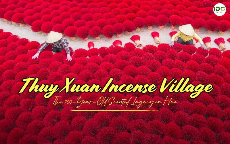 Thuy Xuan Incense Village: The 700-Year-Old Scented Legacy in Hue
