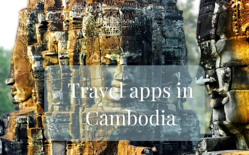 Top 15 Useful Apps For Traveling In Cambodia for Travelers