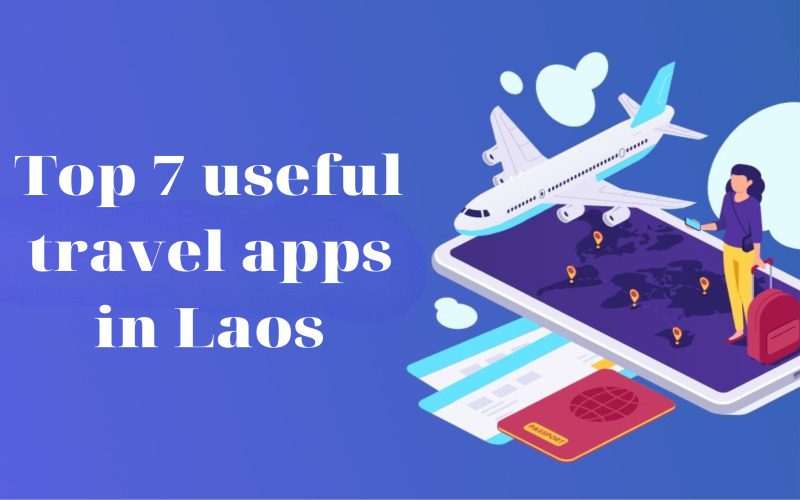 Top 7 useful travel apps in Laos for 2025