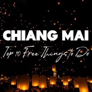 Top 10 Free Things to Do in Chiang Mai: Ultimate Guide for Budget Travelers