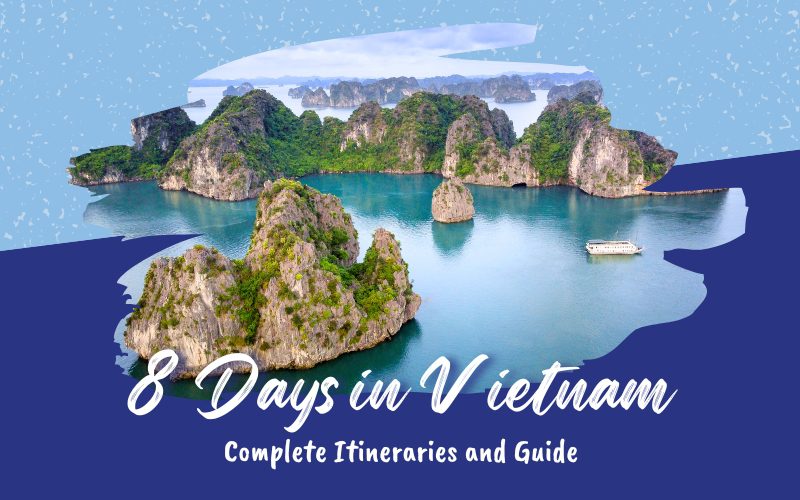Uncover 8 Days in Vietnam: 2025 Complete Itineraries & Guide