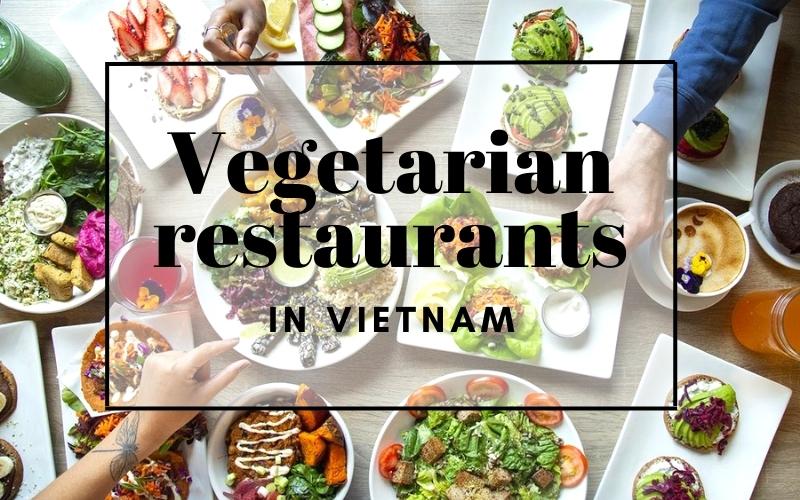 Top 10 Best Vegetarian Restaurants in Vietnam