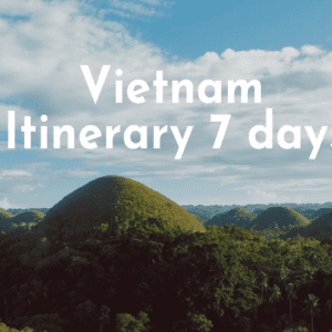 Vietnam Itinerary 7 Days: Best Trip for First-Time Visitors