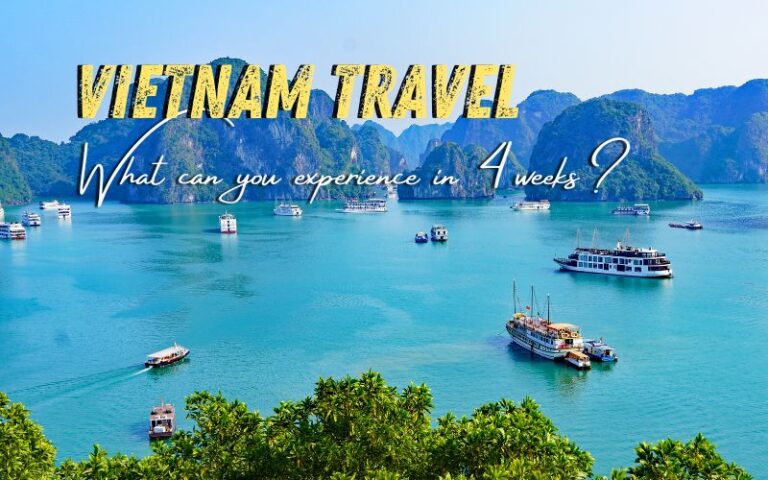 Ultimate Vietnam Itinerary in 4 Weeks: Discover the Most Amazing Experiences